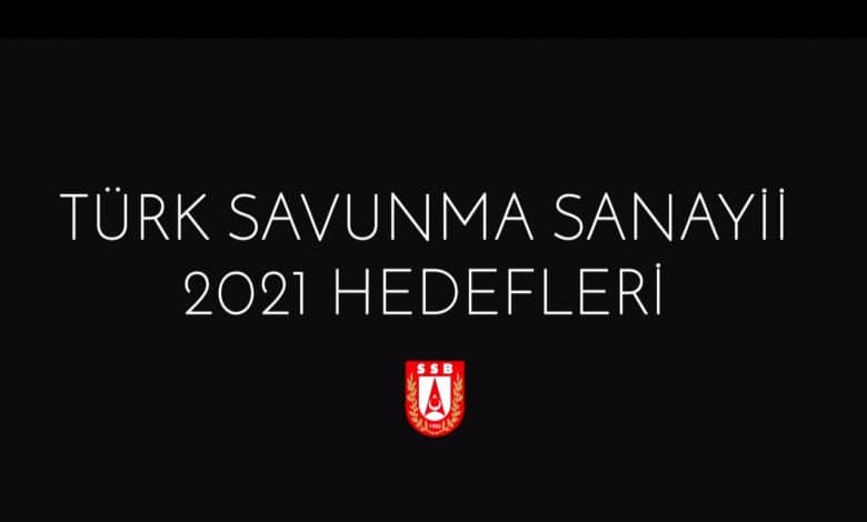 Türk Savunma Sanayiinin 2021 Yılındaki Hedefleri